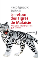 Le retour des Tigres de Malaisie - Plus anti-imp�rialistes que jamais. Taibo II