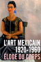 L’Art Mexicain 1920-1960  Eloge du corps