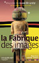 La Fabrique des images