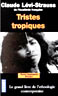 Tristes Tropiques -  Claude Levi-Strauss